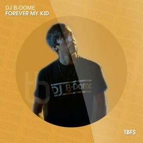 DJ B-DOME - FOREVER MY KID